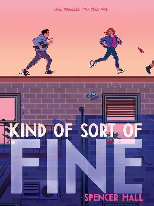 Title details for Kind of Sort of Fine by Spencer Hall - Available